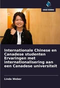 Cover: Internationale Chinese en Canadese studenten Ervaringen met internationalisering aan een Canadese universiteit - Uitgeverij Onze Kennis