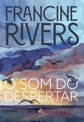 Cover: O som do despertar - Da mesma autora de "Amor de reden&ccedil;&atilde;o" - Thomas Nelson Brasil