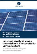 Cover: Leistungsanalyse eines thermischen Photovoltaik-Luftkollektors - Verlag Unser Wissen