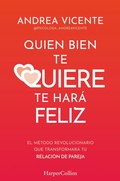Cover: Quien bien te quiere te har&aacute; feliz - HarperCollins Ib&eacute;rica S.A.