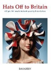Abbildung von: Hats Off to Britain ; A Digital Millinery Collection Inspired by British Culture - Atelier Jacobien