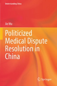 Enlarge image Cover: Politicized Medical Dispute Resolution in China - Springer