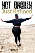 Cover: Not Broken Just Refined - Erica Estella Enterprises