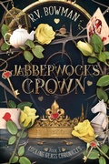 Cover: Jabberwock's Crown (Looking Glass Chronicles, #3) - R.V. Bowman