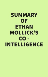 Abbildung von: Summary of Ethan Mollick's Co-Intelligence - IRB Media