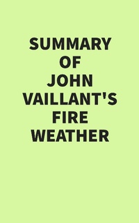 Abbildung von: Summary of John Vaillant's Fire Weather - IRB Media