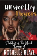 Cover: Unworthy Flowers - Rochelle Blaze