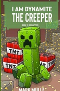 Cover: I Am Dynamite The Creeper Book 1 - Mark Mulle