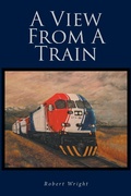Cover: A View From A Train - Fulton Books, Inc.