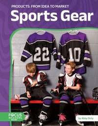 Abbildung von: Sports Gear: From Idea to Market - Focus Readers