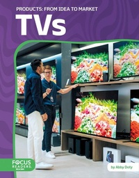 Abbildung von: TVs: From Idea to Market - Focus Readers