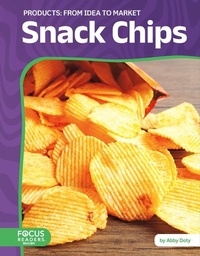 Abbildung von: Snack Chips: From Idea to Market - Focus Readers