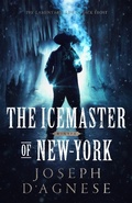 Cover: The Icemaster of New-York: The Lamentable Life of Jack Frost (The Kris Kringle Saga, #1) - Nutgraf Productions, LLC