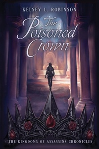 Enlarge image Cover: The Poisoned Crown - Kelsey L. Robinson