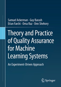 Enlarge image Cover: Theory and Practice of Quality Assurance for Machine Learning Systems - Springer