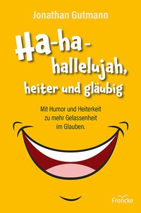 Abbildung von: Ha-ha-hallelujah, heiter und gläubig - Francke-Buch