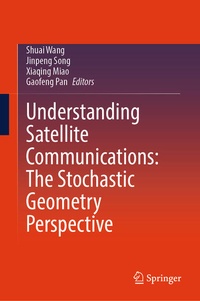 Enlarge image Cover: Understanding Satellite Communications: The Stochastic Geometry Perspective - Springer