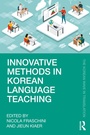 Cover: Innovative Methods in Korean Language Teaching - Routledge