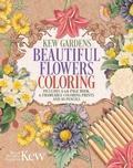 Cover: Kew Gardens Beautiful Flowers Coloring Kit - Arcturus