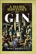Cover: A Dark History of Gin - Pen & Sword History