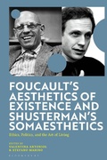 Cover: Foucault's Aesthetics of Existence and Shusterman's Somaesthetics - Bloomsbury Academic