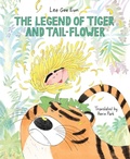 Cover: The Legend of Tiger and Tail-Flower - Levine Querido