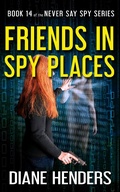 Cover: Friends in Spy Places (Never Say Spy, #14) - Diane Henders