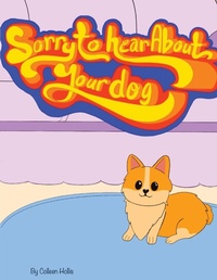 Abbildung von: Sorry To Hear About Your Dog - Colleen's Novels Inc. Ltd.