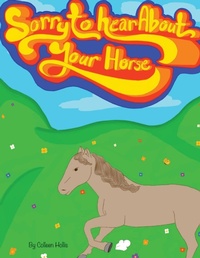 Abbildung von: Sorry To Hear About Your Horse - Colleen's Novels Inc. Ltd.