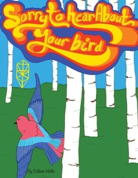 Abbildung von: Sorry to Hear About Your Bird - Colleen's Novels Inc. Ltd.