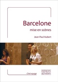 Cover: Barcelone mise en sc&egrave;nes - Espaces et signes