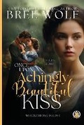 Cover: Once Upon an Achingly Beautiful Kiss - Wolf Publishing