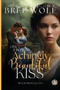 Enlarge image Cover: Once Upon an Achingly Beautiful Kiss - Wolf Publishing