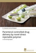 Cover: Parenteral controlled drug delivery by novel direct injectable polymer - Sudwestdeutscher Verlag Fur Hochschulschriften AG