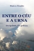 Cover: Entre o C?u e a Urna - Marcos Mendes