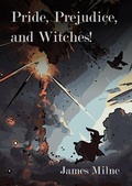 Cover: Pride, Prejudice, and Witches! - James Milne