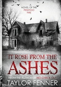 Abbildung von: It Rose From the Ashes - Taylor C. Fenner Publishing