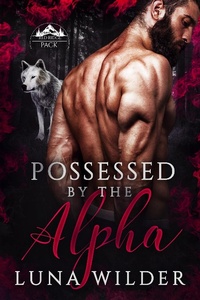 Enlarge image Cover: Possessed by The Alpha (Red Ridge Pack, #1) - Luna Wilder