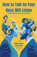 Cover: How to Talk So Your Boss Will Listen - Strongmocha News Group