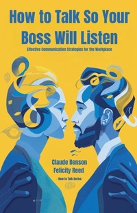 Enlarge image Cover: How to Talk So Your Boss Will Listen - Strongmocha News Group