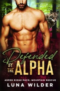 Cover: Defended By The Alpha (Aspen Ridge Pack: Mountain Rescue, #1) - Luna Wilder