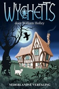 Cover: Wychetts- Nederlandse Vertaling - William Holley