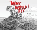 Cover: Why Would I Fly? - Mr. Kidd Inc