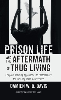 Bild vergrößern Bild: Prison Life and the Aftermath of Thug Living - Wipf & Stock Publishers