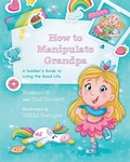 Cover: How to Manipulate Grandpa - Palmetto Publishing