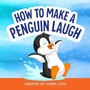 Cover: How to Make a Penguin Laugh - Callisto Kids