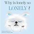 Cover: Why is Lonely so Lonely? - Speckled Egg Press