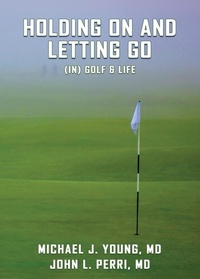 Abbildung von: HOLDING ON AND LETTING GO (in) Golf & Life - Franklin Pub.