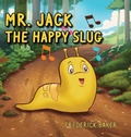 Cover: Mr. Jack the Happy Slug - Ewings Publishing LLC