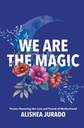 Cover: We Are the Magic - Jamtree Publishing, LLC